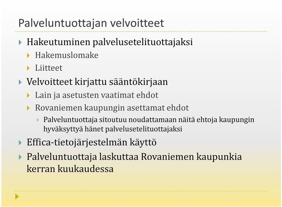 ehdot Palveluntuottaja sitoutuu noudattamaan näitä ehtoja kaupungin hyväksyttyä hänet