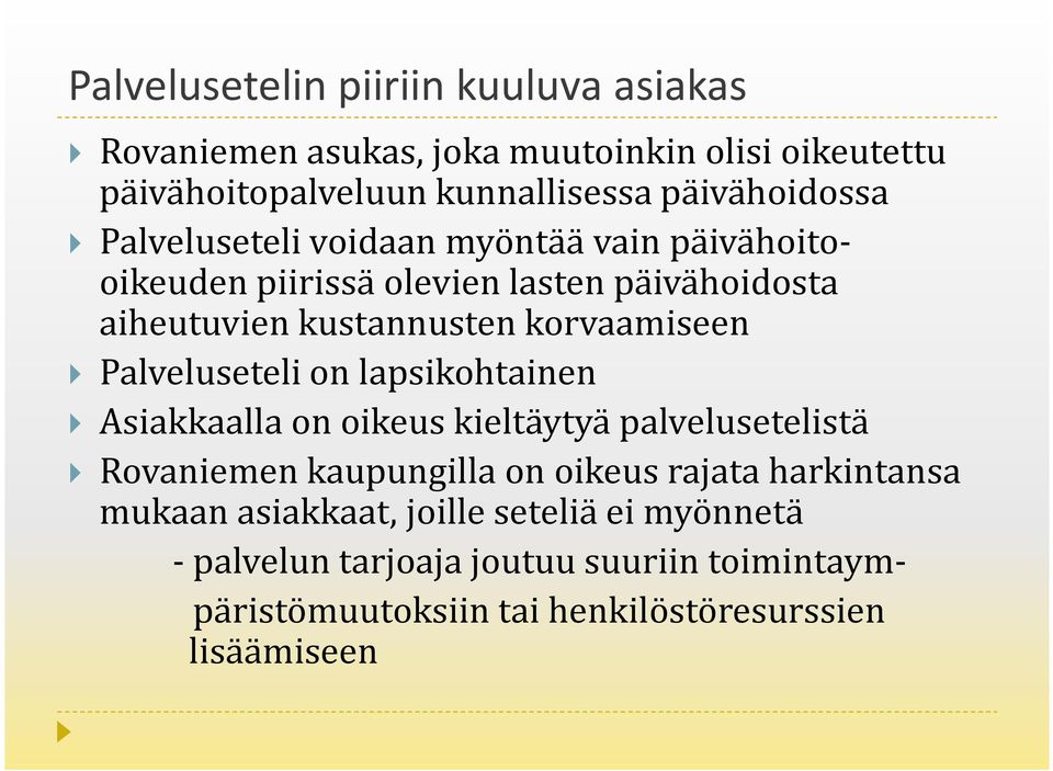 korvaamiseen Palveluseteli on lapsikohtainen Asiakkaalla on oikeus kieltäytyä palvelusetelistä Rovaniemen kaupungilla on oikeus rajata