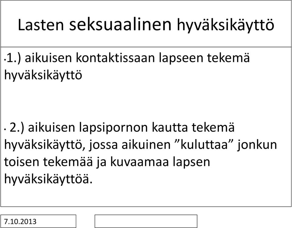 ) aikuisen lapsipornon kautta tekemä hyväksikäyttö,