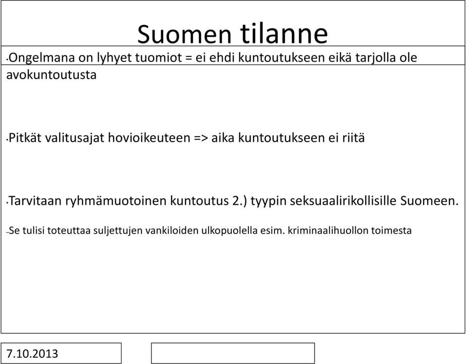 Tarvitaan ryhmämuotoinen kuntoutus 2.) tyypin seksuaalirikollisille Suomeen.