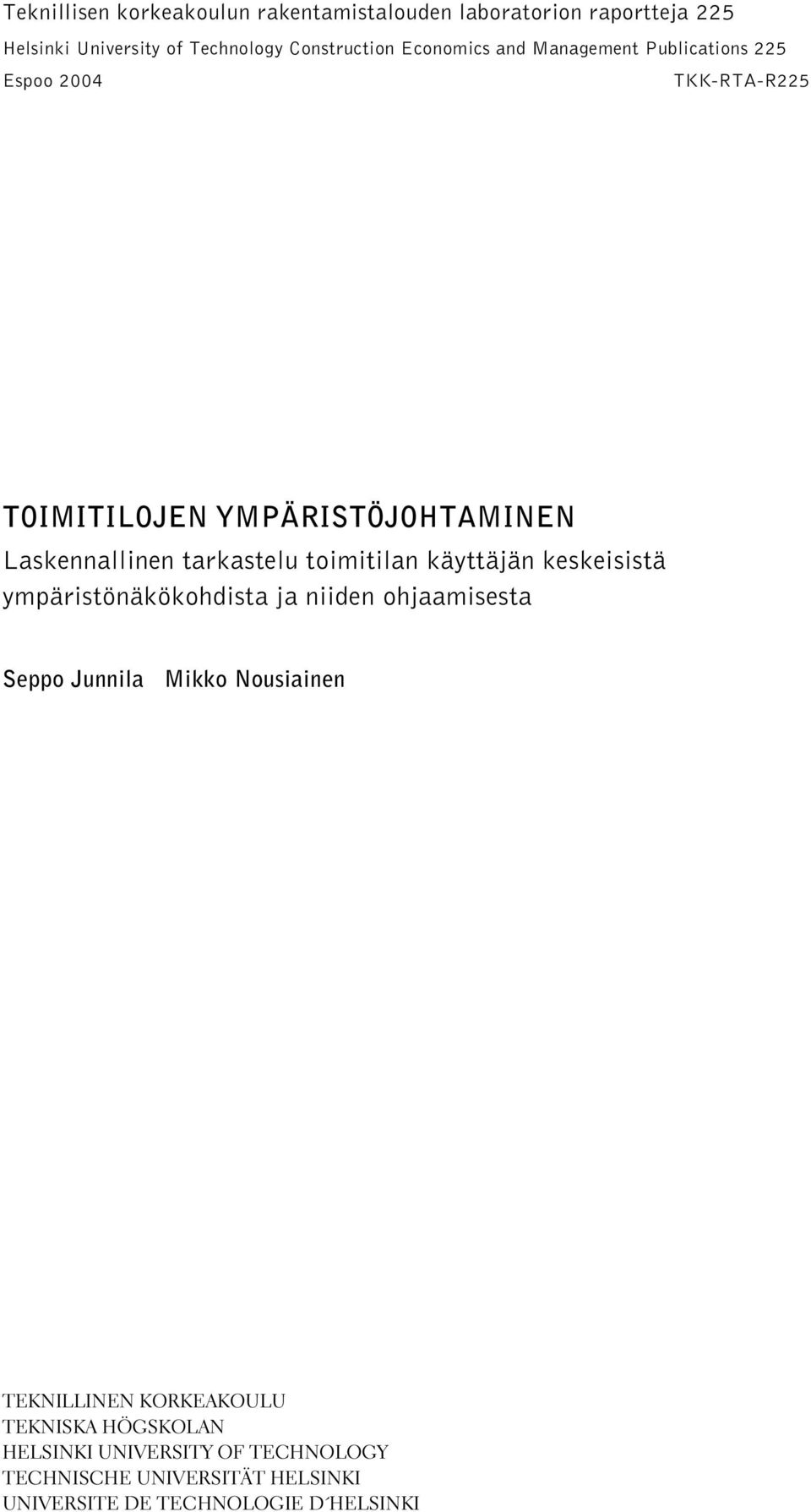 toimitilan käyttäjän keskeisistä ympäristönäkökohdista ja niiden ohjaamisesta Seppo Junnila Mikko Nousiainen TEKNILLINEN