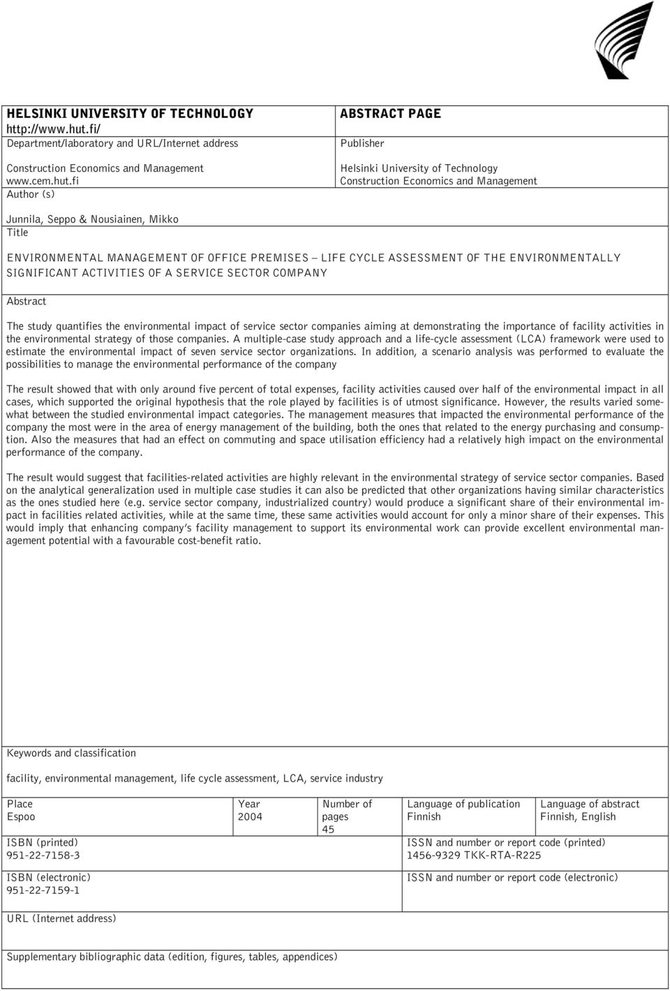 fi Author (s) ABSTRACT PAGE Publisher Helsinki University of Technology Construction Economics and Management Junnila, Seppo & Nousiainen, Mikko Title ENVIRONMENTAL MANAGEMENT OF OFFICE PREMISES LIFE