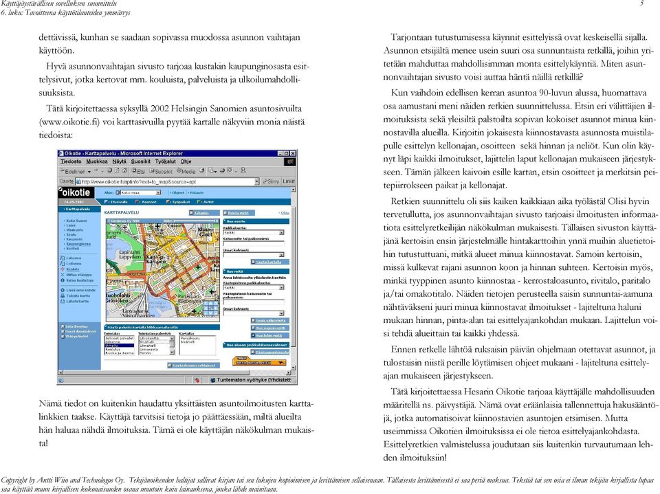 Tätä kirjoitettaessa syksyllä 2002 Helsingin Sanomien asuntosivuilta (www.oikotie.