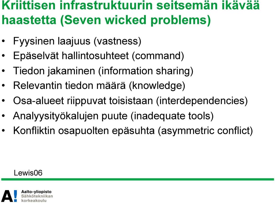 Relevantin tiedon määrä (knowledge) Osa-alueet riippuvat toisistaan (interdependencies)