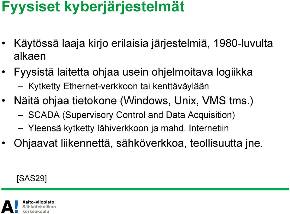 Näitä ohjaa tietokone (Windows, Unix, VMS tms.