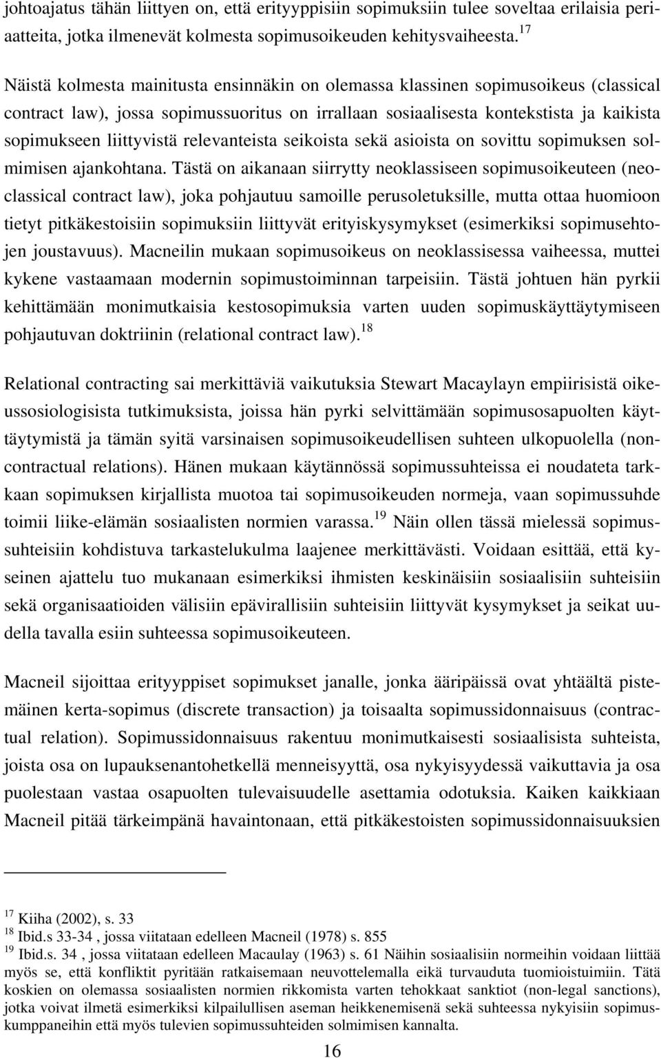 liittyvistä relevanteista seikoista sekä asioista on sovittu sopimuksen solmimisen ajankohtana.