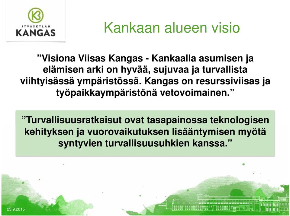 Kangas on resurssiviisas ja työpaikkaympäristönä vetovoimainen.