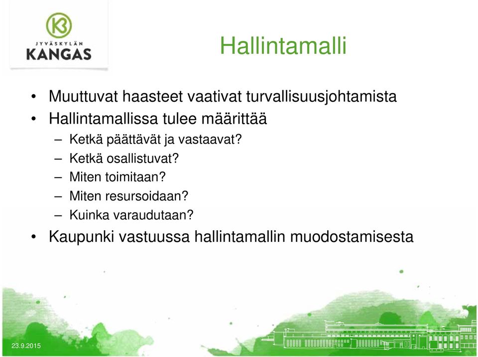 päättävät ja vastaavat? Ketkä osallistuvat? Miten toimitaan?