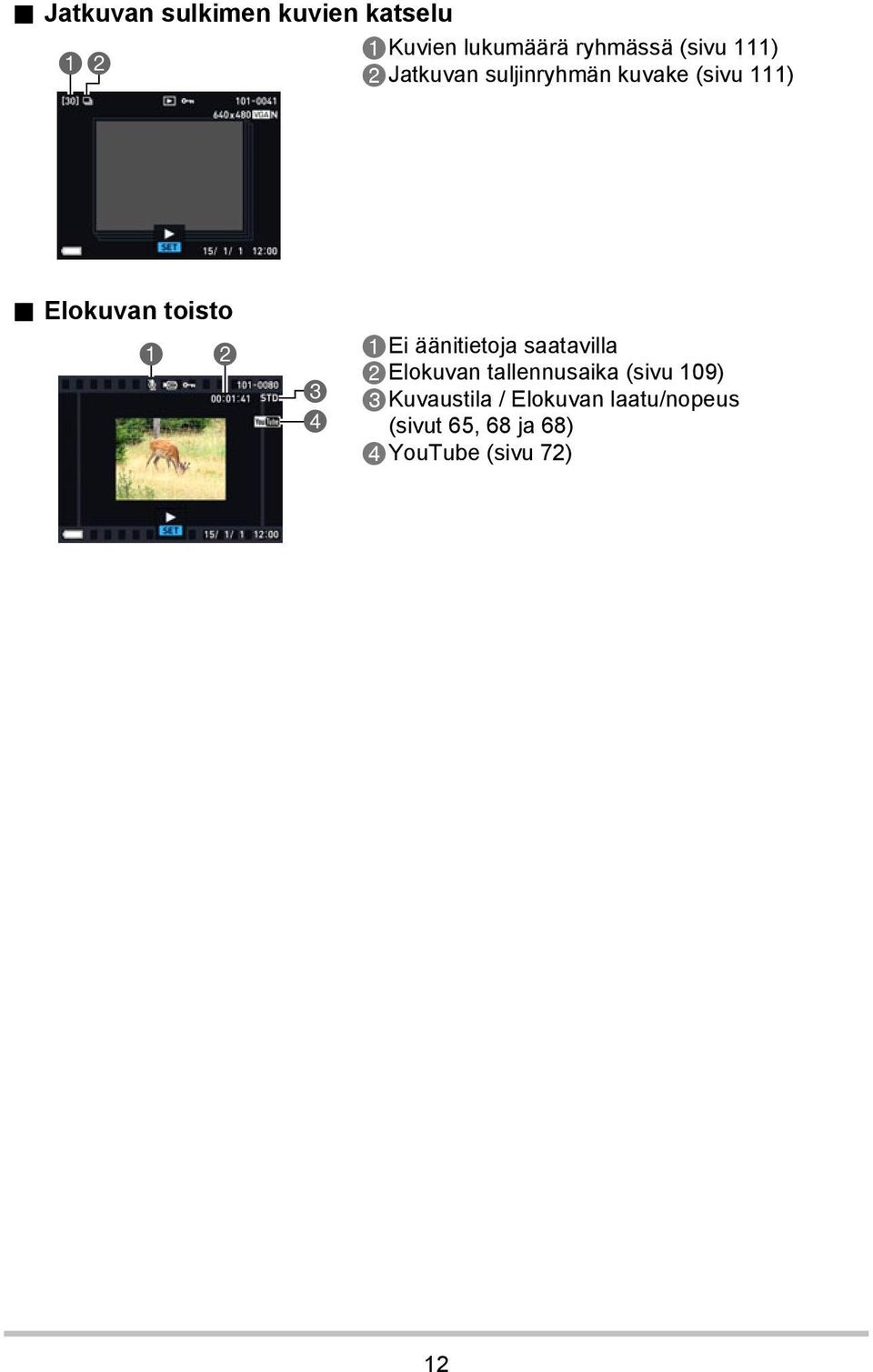 Elokuvan toisto 1 2 3 4 Ei äänitietoja saatavilla Elokuvan