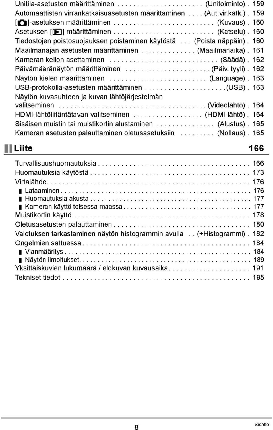 ............. (Maailmanaika). 161 Kameran kellon asettaminen............................ (Säädä). 162 Päivämääränäytön määrittäminen...................... (Päiv. tyyli).