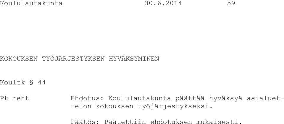 Koultk 44 Pk reht Ehdotus: Koululautakunta päättää