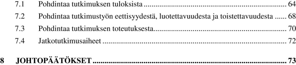 ja toistettavuudesta... 68 7.