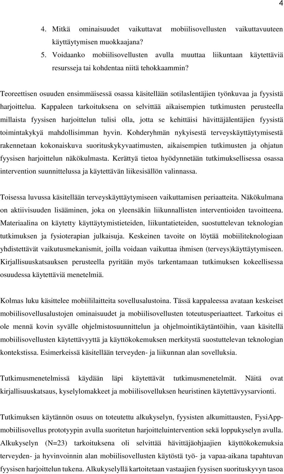 Teoreettisen osuuden ensimmäisessä osassa käsitellään sotilaslentäjien työnkuvaa ja fyysistä harjoittelua.