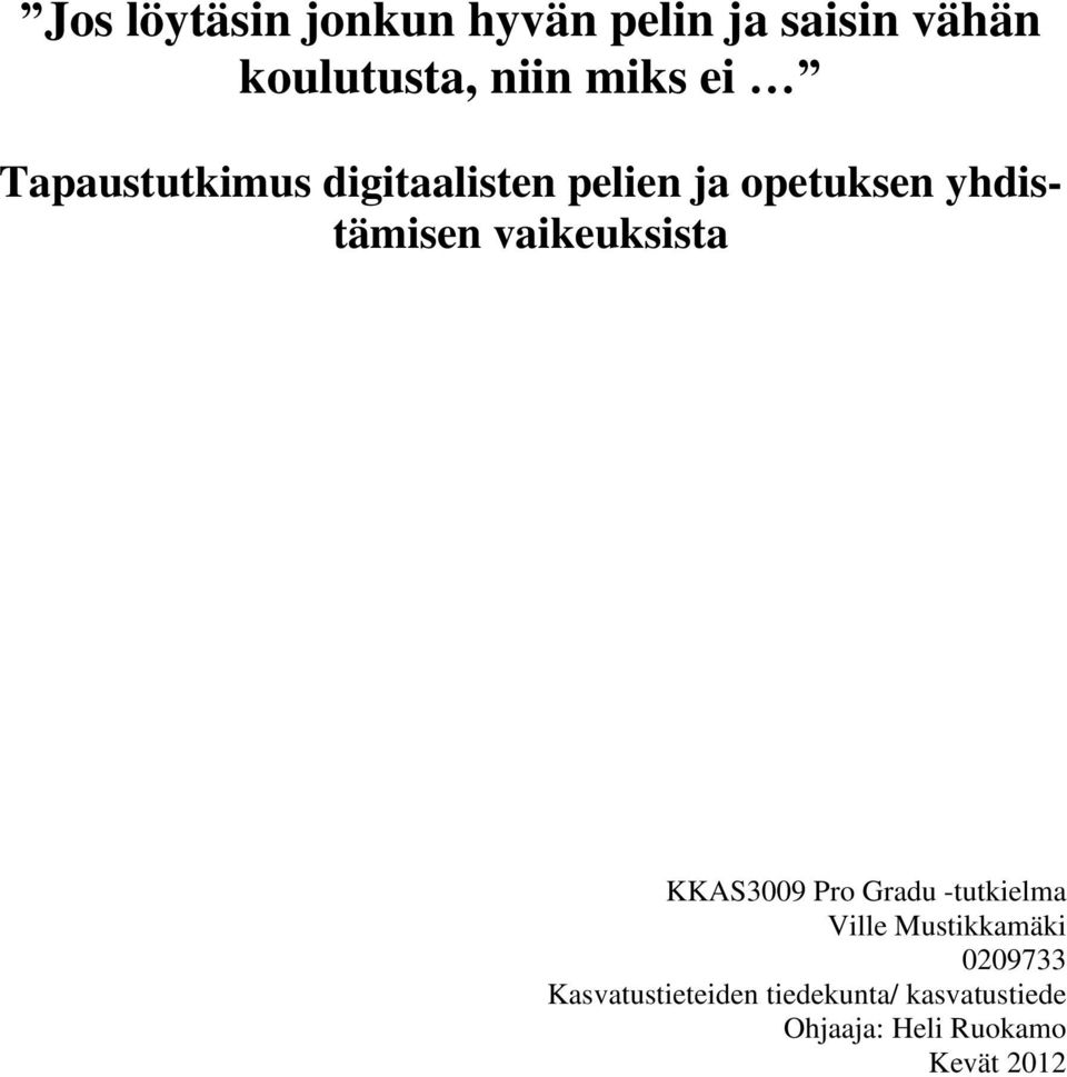vaikeuksista KKAS3009 Pro Gradu -tutkielma Ville Mustikkamäki 0209733