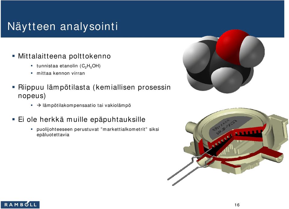 nopeus) lämpötilakompensaatio tai vakiolämpö Ei ole herkkä muille