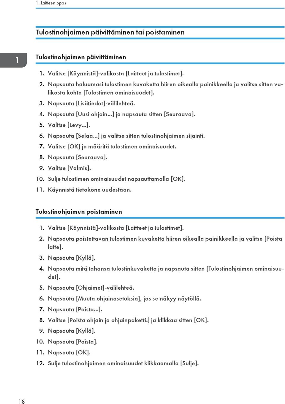 ..] ja napsauta sitten [Seuraava]. 5. Valitse [Levy...]. 6. Napsauta [Selaa...] ja valitse sitten tulostinohjaimen sijainti. 7. Valitse [OK] ja määritä tulostimen ominaisuudet. 8. Napsauta [Seuraava].