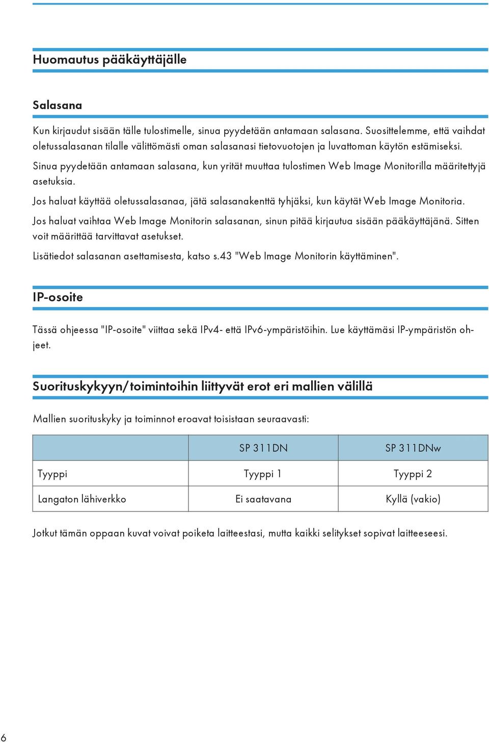 Sinua pyydetään antamaan salasana, kun yrität muuttaa tulostimen Web Image Monitorilla määritettyjä asetuksia.