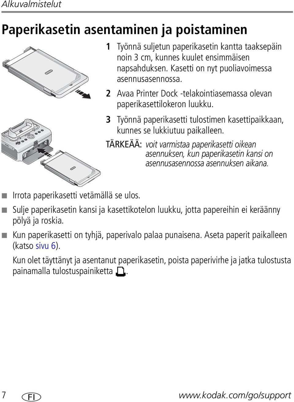 3 Työnnä paperikasetti tulostimen kasettipaikkaan, kunnes se lukkiutuu paikalleen.