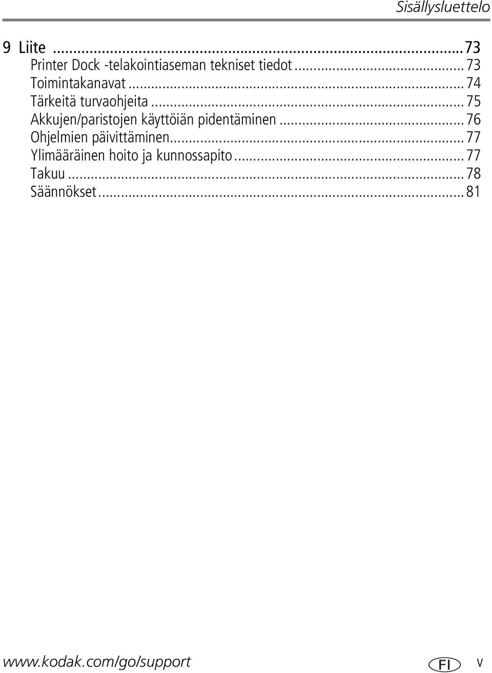 ..75 Akkujen/paristojen käyttöiän pidentäminen...76 Ohjelmien päivittäminen.