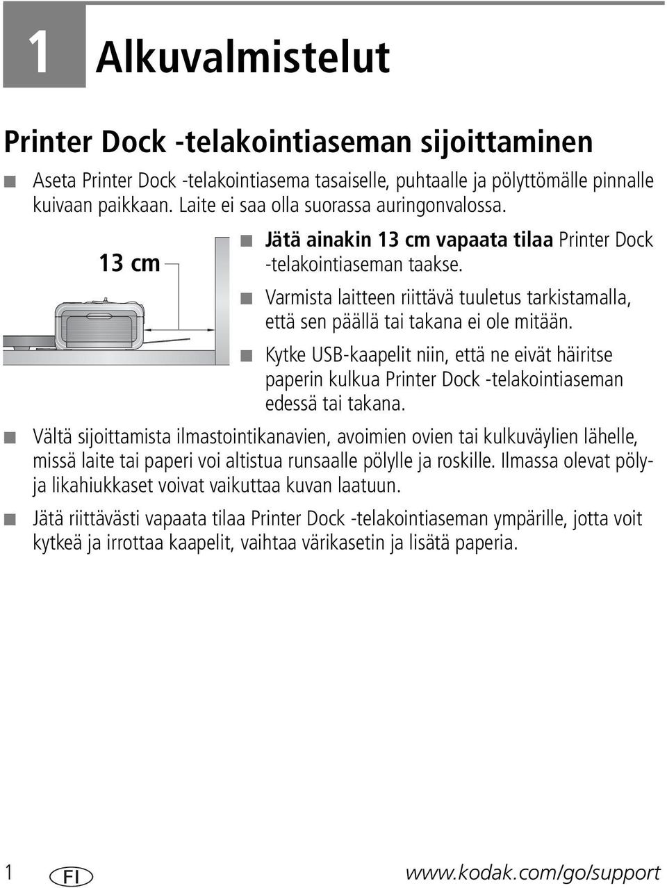 Varmista laitteen riittävä tuuletus tarkistamalla, että sen päällä tai takana ei ole mitään.