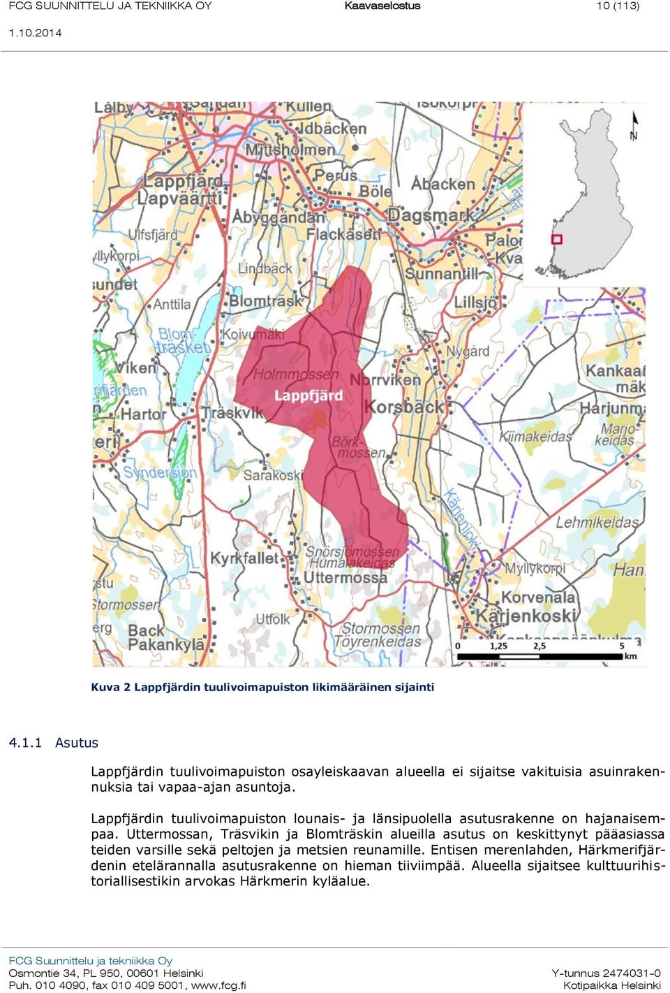 Lappfjärdin tuulivoimapuiston lounais- ja länsipuolella asutusrakenne on hajanaisempaa.