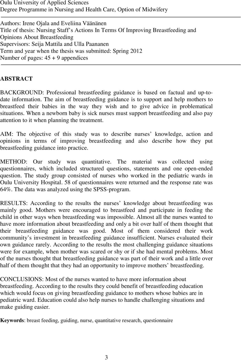 ABSTRACT BACKGROUND: Professional breastfeeding guidance is based on factual and up-todate information.