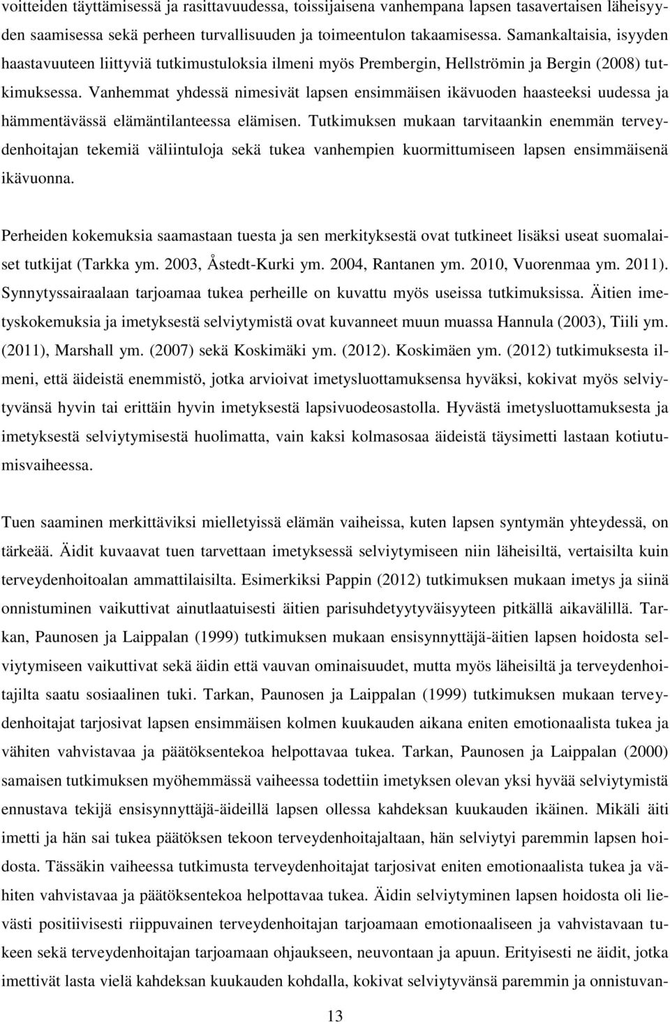 Vanhemmat yhdessä nimesivät lapsen ensimmäisen ikävuoden haasteeksi uudessa ja hämmentävässä elämäntilanteessa elämisen.