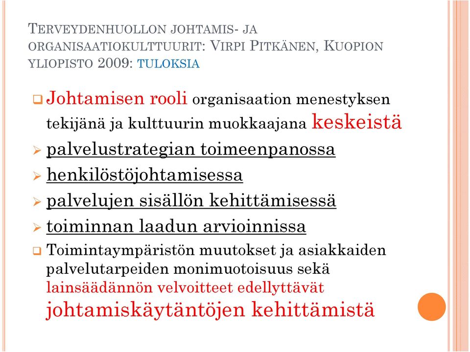 henkilöstöjohtamisessa palvelujen sisällön kehittämisessä toiminnan i laadun arvioinnissa i i Toimintaympäristön