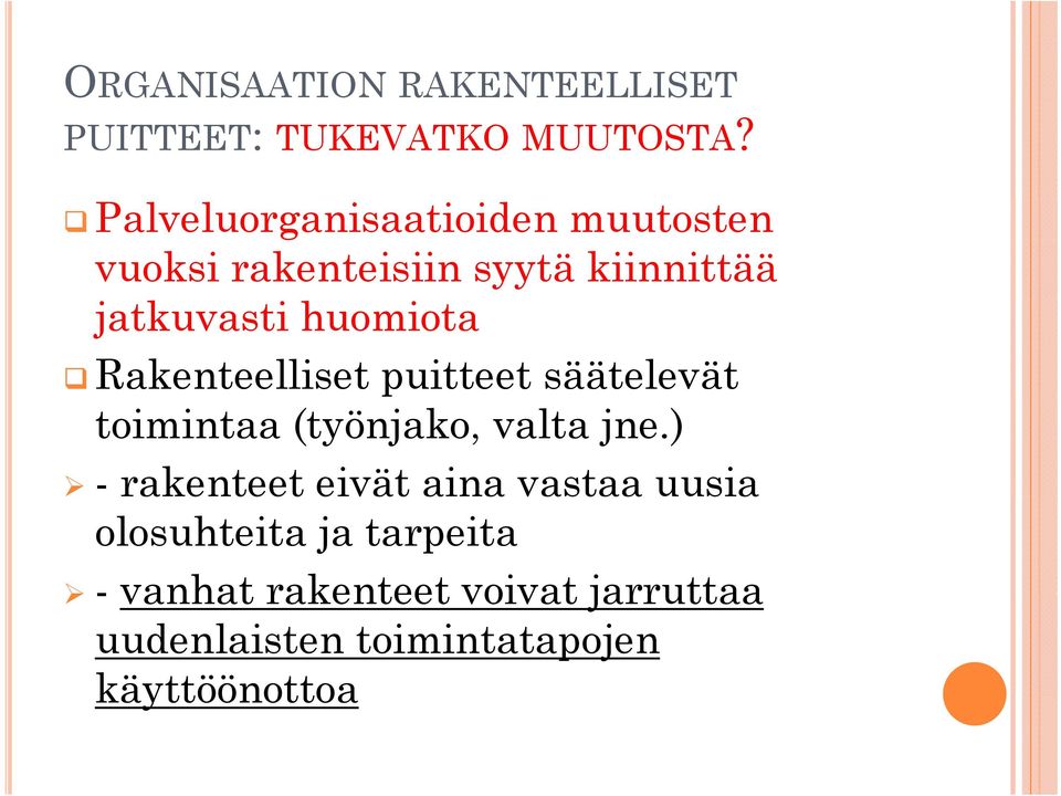 Rakenteelliset puitteet säätelevät toimintaa (työnjako, valta jne.