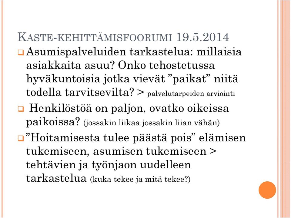 > palvelutarpeiden arviointi Henkilöstöä on paljon, ovatko oikeissa paikoissa?