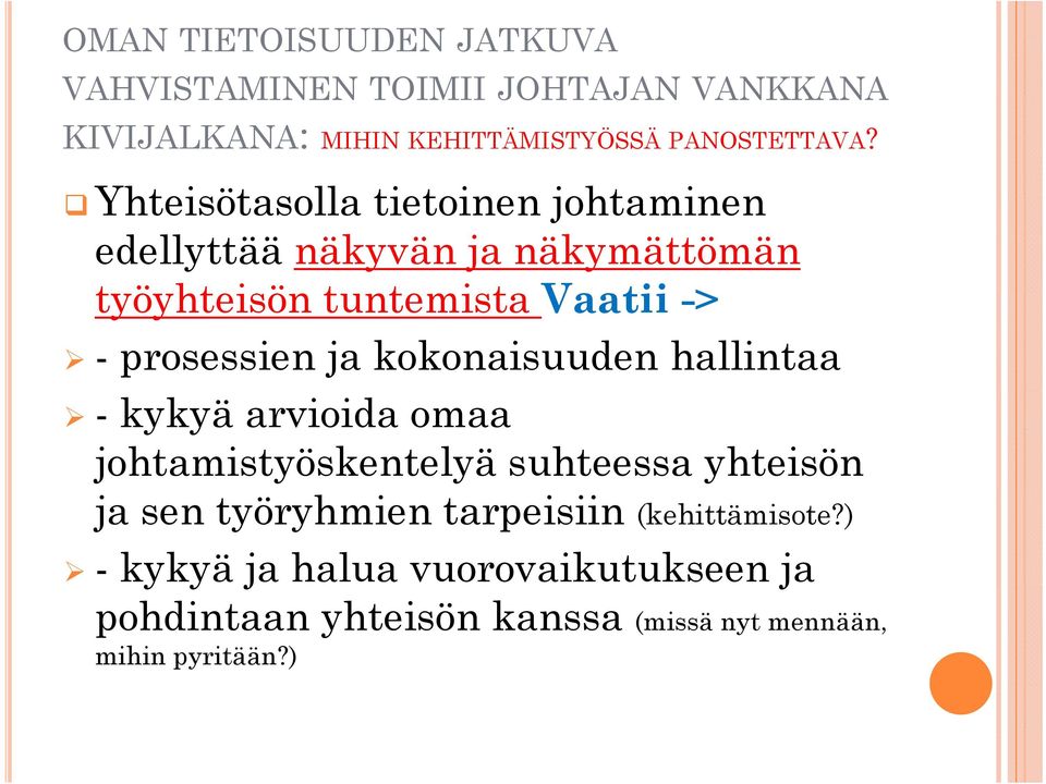 prosessien ja kokonaisuuden hallintaa - kykyä arvioida omaa johtamistyöskentelyä suhteessa yhteisön ja sen työryhmien