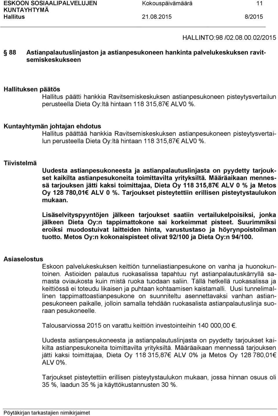 perusteella Dieta Oy:ltä hintaan 118 315,87 ALV0 %.