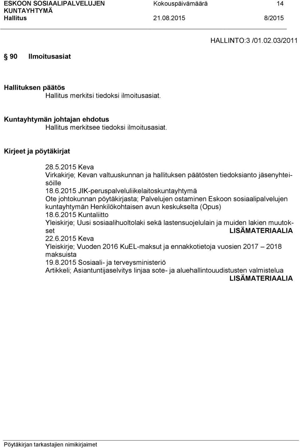 2015 JIK-peruspalveluliikelaitoskuntayhtymä Ote johtokunnan pöytäkirjasta; Palvelujen ostaminen Eskoon sosiaalipalvelujen kuntayhtymän Henkilökohtaisen avun keskukselta (Opus) 18.6.