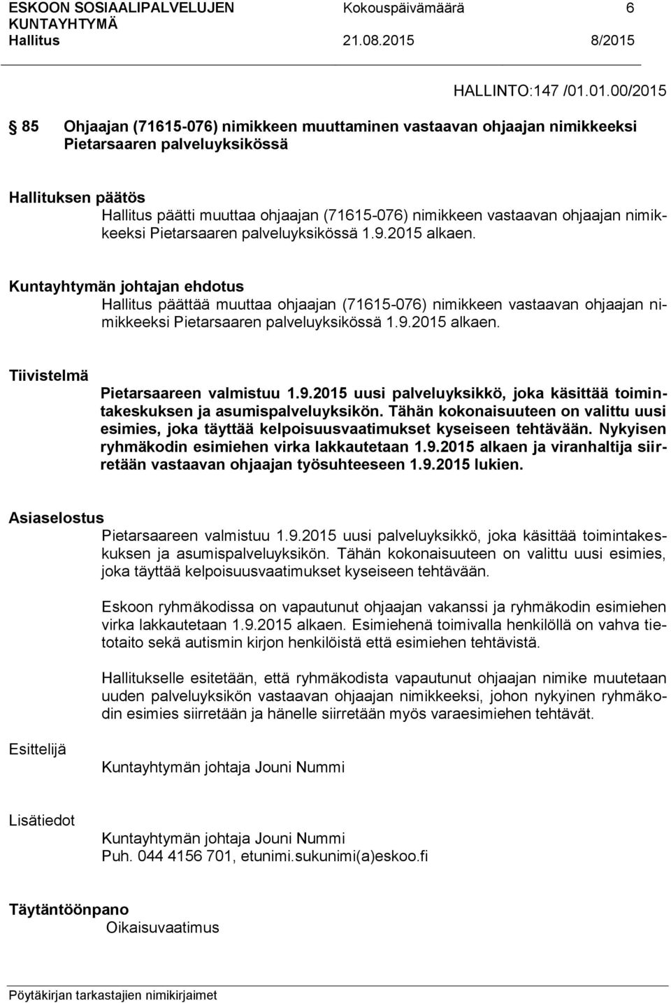 ohjaajan nimikkeeksi Pietarsaaren palveluyksikössä 1.9.2015 alkaen.