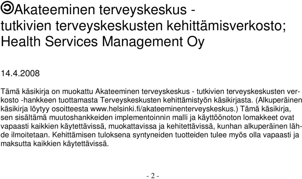 (Alkuperäinen käsikirja löytyy osoitteesta www.helsinki.fi/akateeminenterveyskeskus.