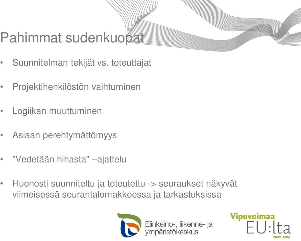 Asiaan perehtymättömyys Vedetään hihasta ajattelu Huonosti