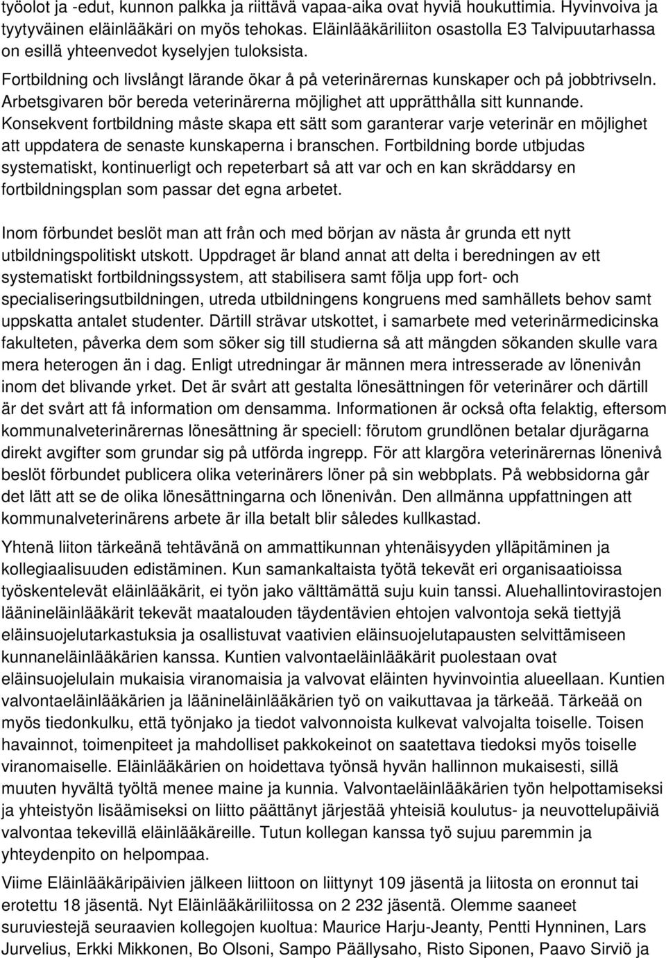 Arbetsgivaren bör bereda veterinärerna möjlighet att upprätthålla sitt kunnande.