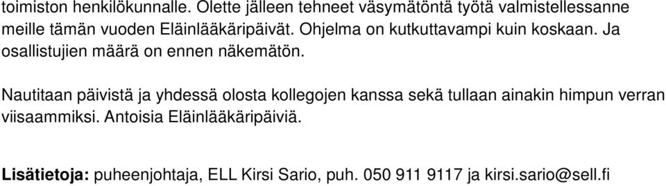 Ohjelma on kutkuttavampi kuin koskaan. Ja osallistujien määrä on ennen näkemätön.