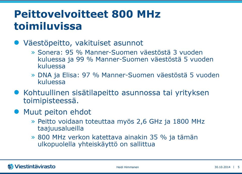 Kohtuullinen sisätilapeitto asunnossa tai yrityksen toimipisteessä.