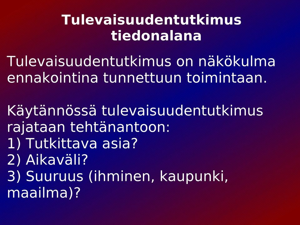 Käytännössä tulevaisuudentutkimus rajataan tehtänantoon: