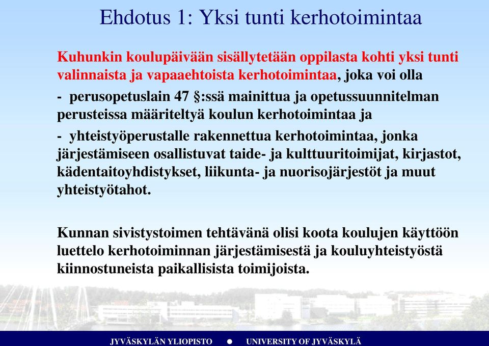 kerhotoimintaa, jonka järjestämiseen osallistuvat taide- ja kulttuuritoimijat, kirjastot, kädentaitoyhdistykset, liikunta- ja nuorisojärjestöt ja muut