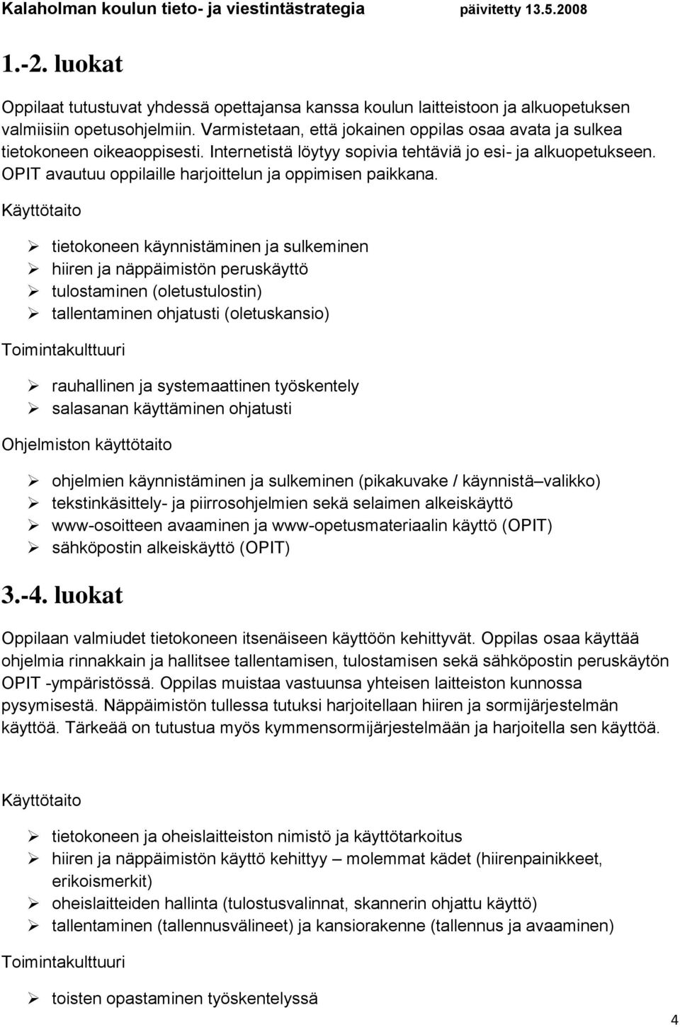 OPIT avautuu oppilaille harjoittelun ja oppimisen paikkana.