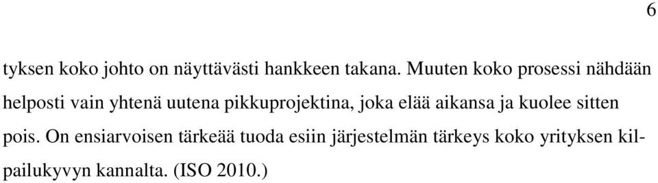 pikkuprojektina, joka elää aikansa ja kuolee sitten pois.