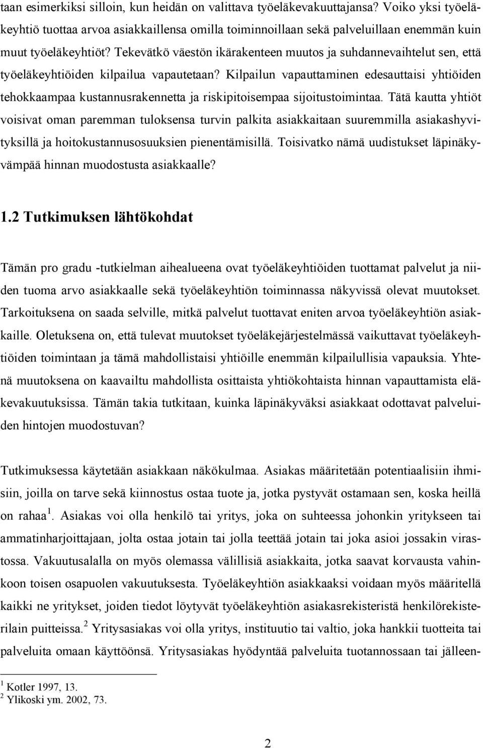 Tekevätkö väestön ikärakenteen muutos ja suhdannevaihtelut sen, että työeläkeyhtiöiden kilpailua vapautetaan?