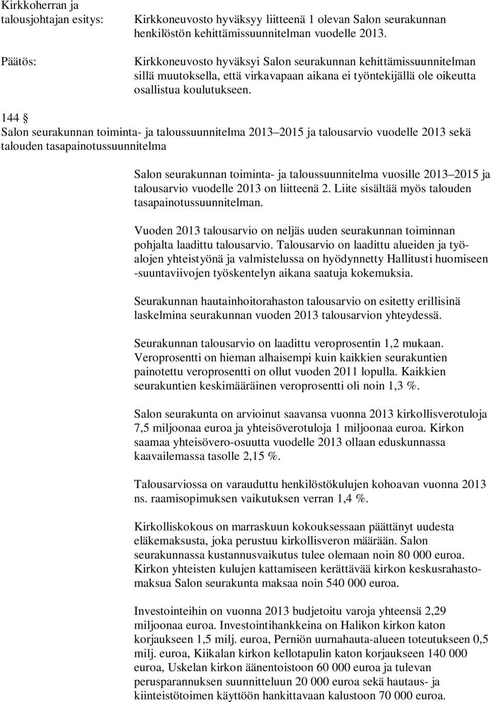 144 Salon seurakunnan toiminta- ja taloussuunnitelma 2013 2015 ja talousarvio vuodelle 2013 sekä talouden tasapainotussuunnitelma Salon seurakunnan toiminta- ja taloussuunnitelma vuosille 2013 2015