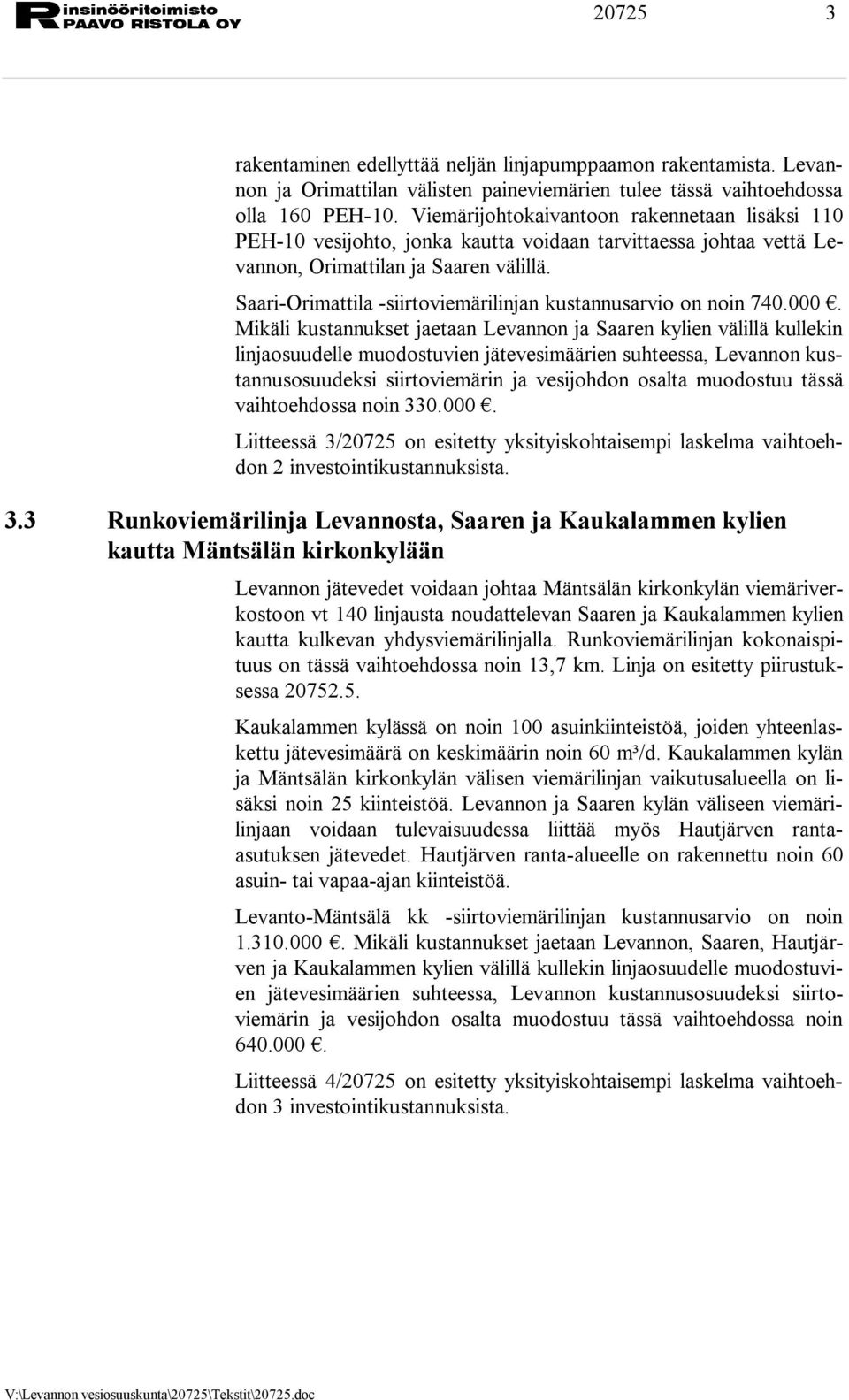 Saari Orimattila siirtoviemärilinjan kustannusarvio on noin 740.000.