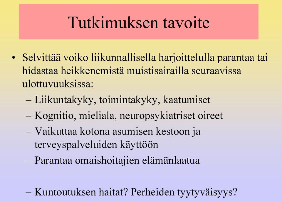 kaatumiset Kognitio, mieliala, neuropsykiatriset oireet Vaikuttaa kotona asumisen kestoon ja