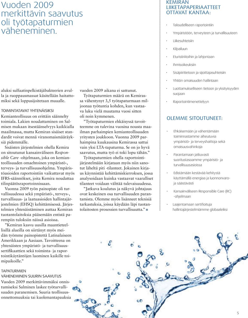haitattomiksi sekä loppusijoitetaan muualle. toimintatavat Yhtenäisiksi Kemianteollisuus on erittäin säännelty toimiala.