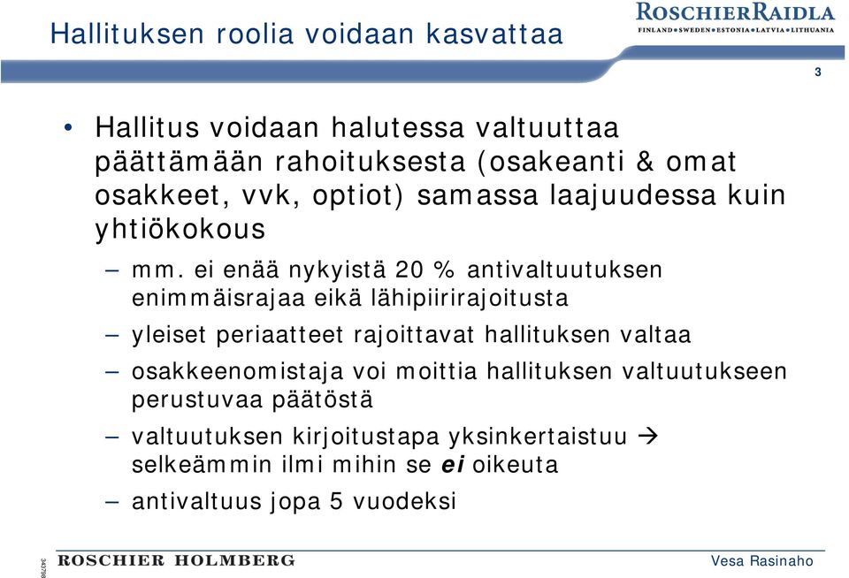 ei enää nykyistä 20 % antivaltuutuksen enimmäisrajaa eikä lähipiirirajoitusta yleiset periaatteet rajoittavat hallituksen