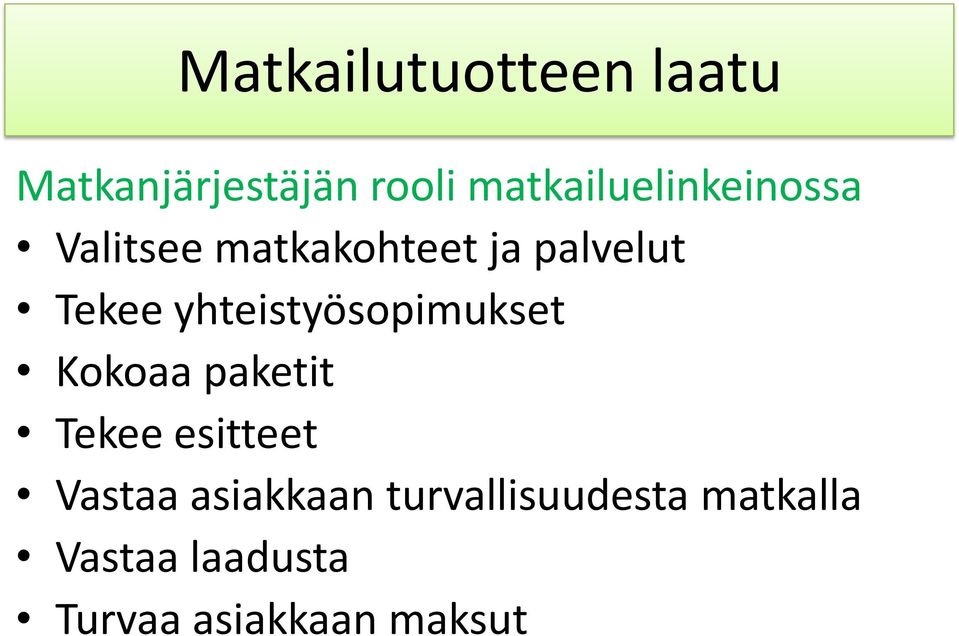 Kokoaa paketit Tekee esitteet Vastaa asiakkaan